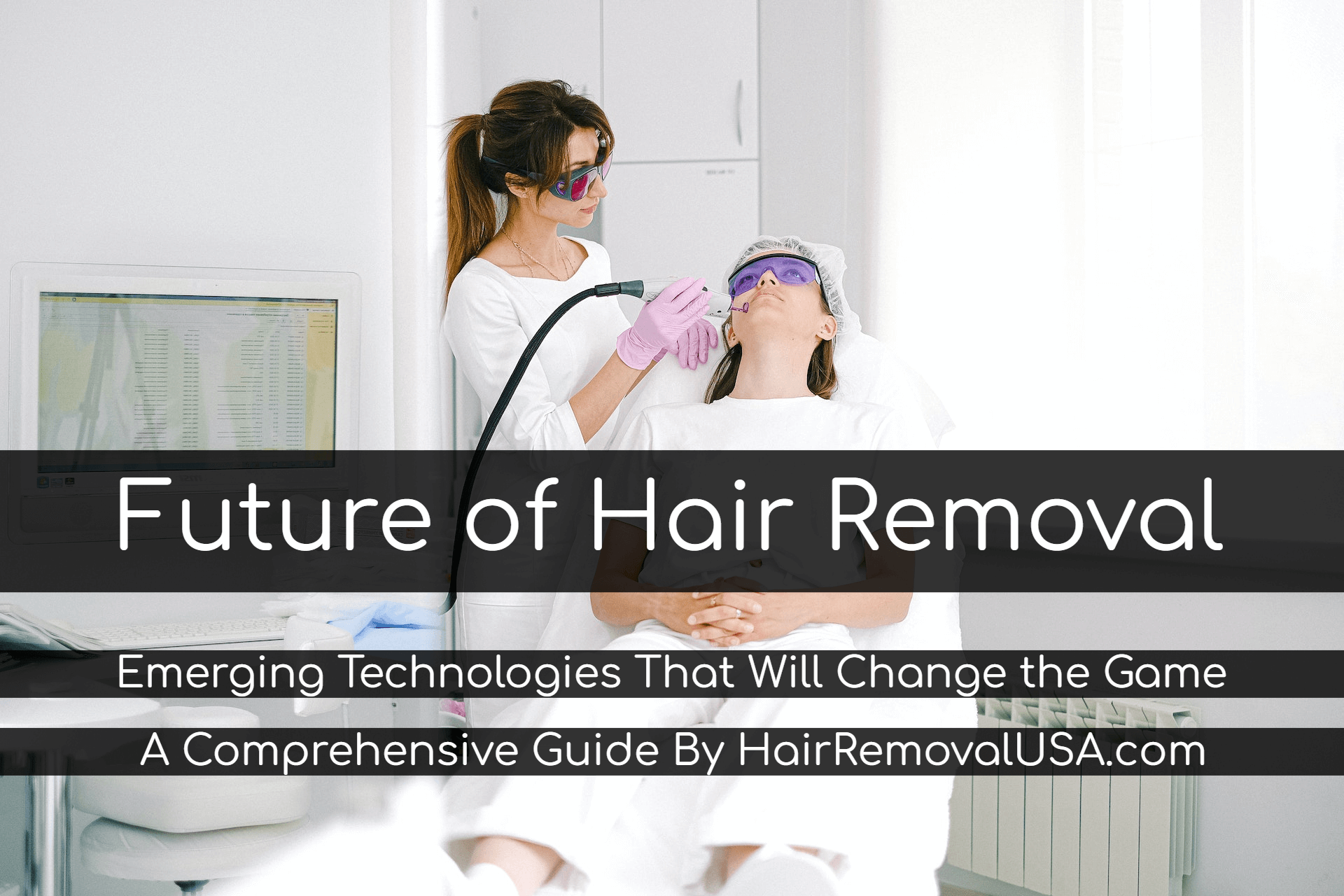 The Future of Hair Removal: Emerging Technologies to Watch